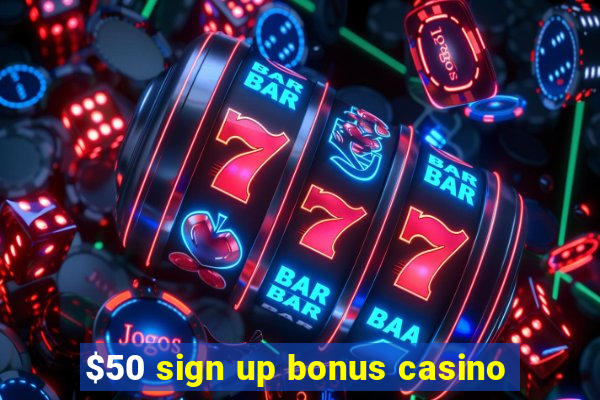 $50 sign up bonus casino