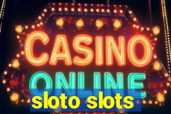 sloto slots