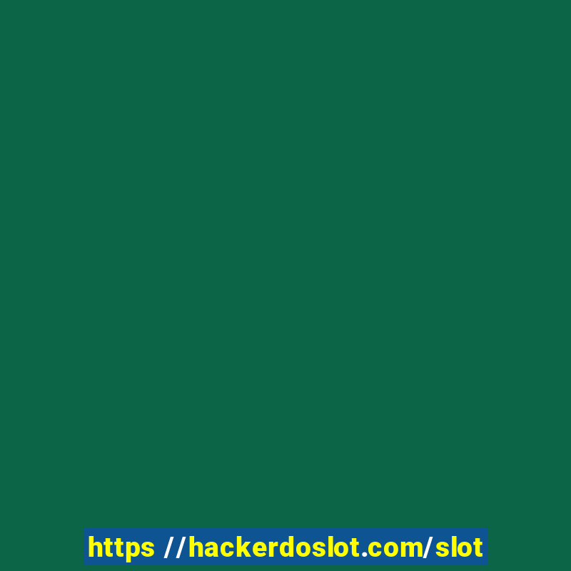 https //hackerdoslot.com/slot