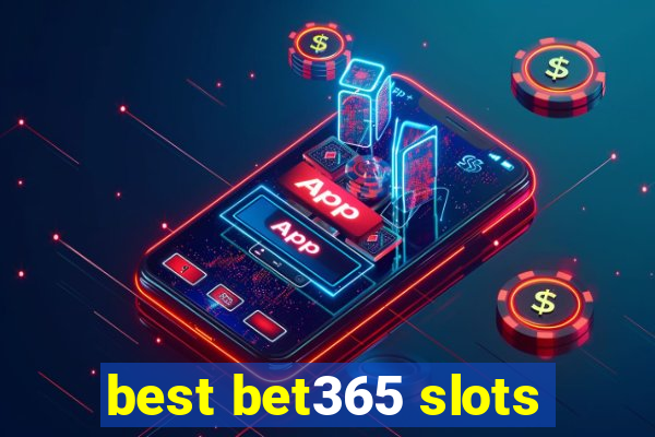 best bet365 slots