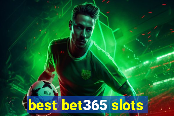 best bet365 slots