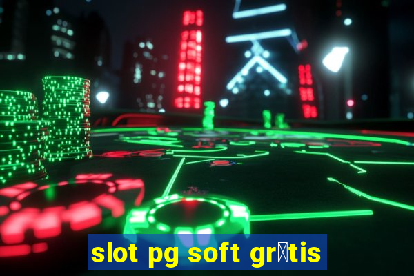 slot pg soft gr谩tis