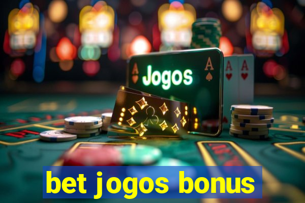 bet jogos bonus