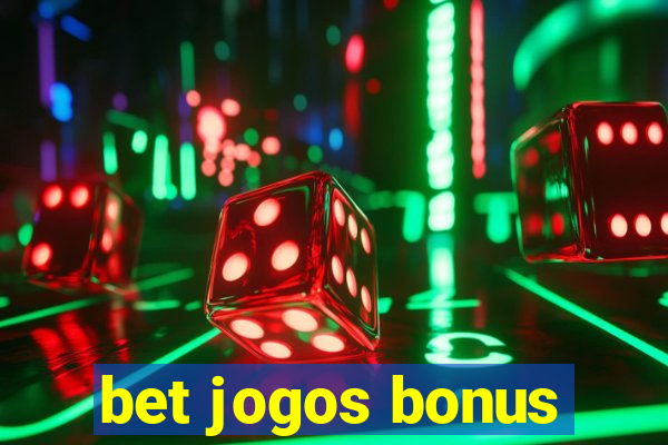 bet jogos bonus