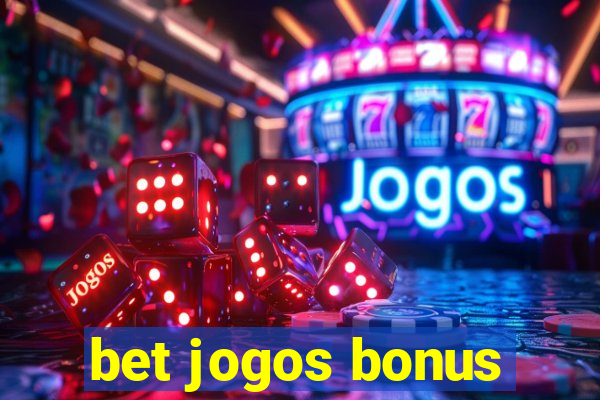 bet jogos bonus