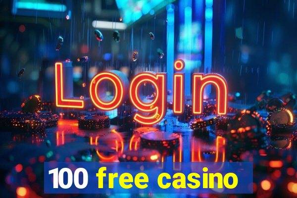 100 free casino