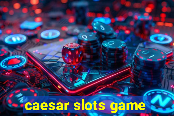 caesar slots game