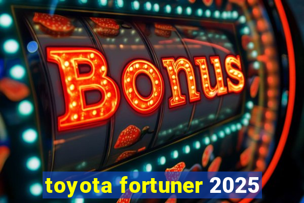 toyota fortuner 2025