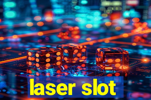 laser slot