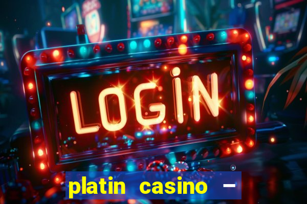 platin casino – 10 giros grátis