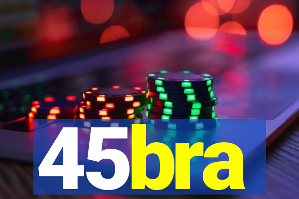 45bra