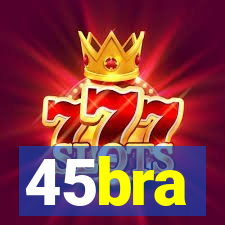 45bra