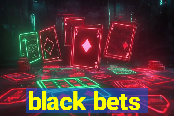 black bets