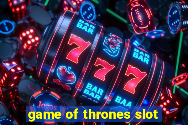 game of thrones slot