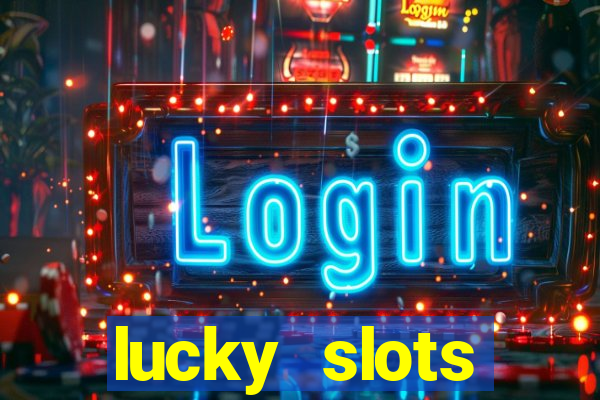 lucky slots dinheiro real