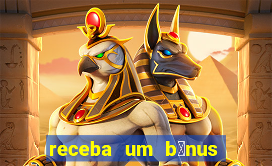 receba um b么nus de boas-vindas