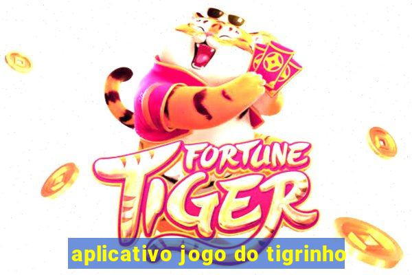 aplicativo jogo do tigrinho