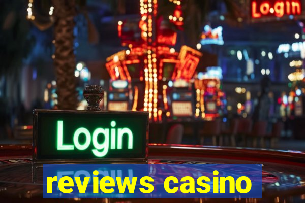 reviews casino