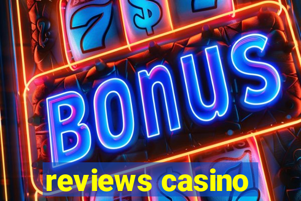 reviews casino