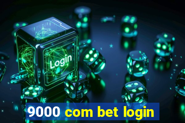 9000 com bet login