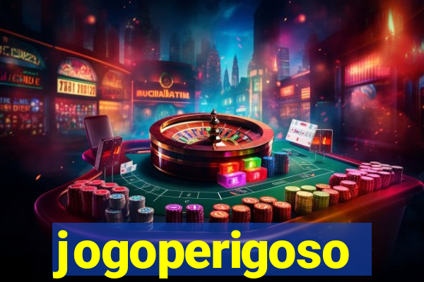 jogoperigoso