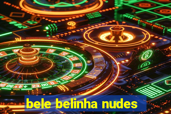 bele belinha nudes