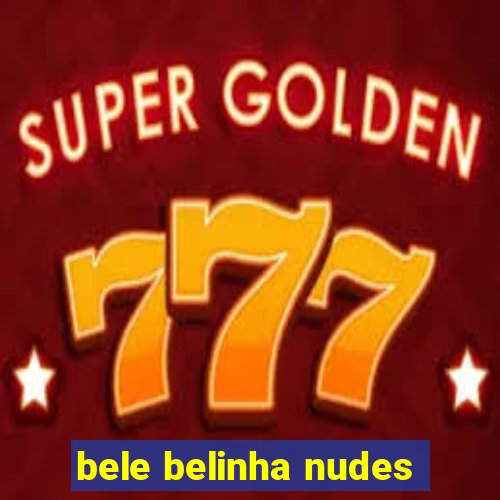 bele belinha nudes