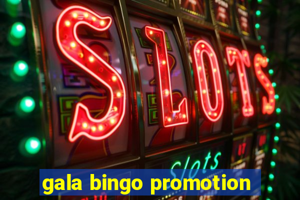 gala bingo promotion