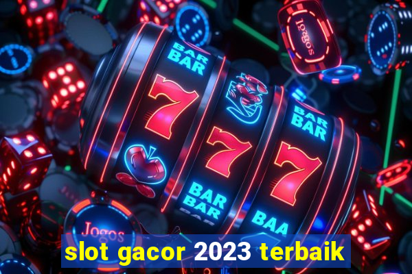 slot gacor 2023 terbaik