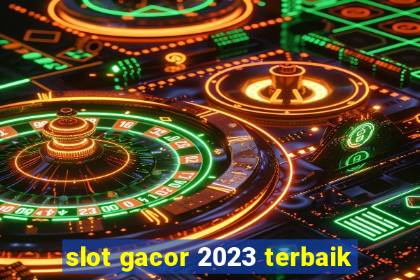 slot gacor 2023 terbaik