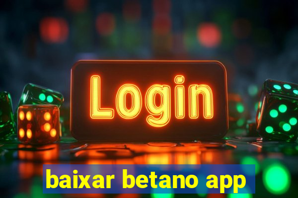 baixar betano app