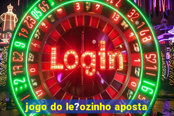 jogo do le?ozinho aposta