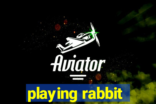 playing rabbit