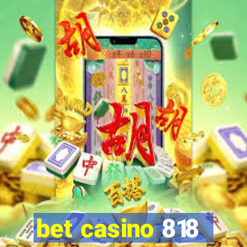 bet casino 818