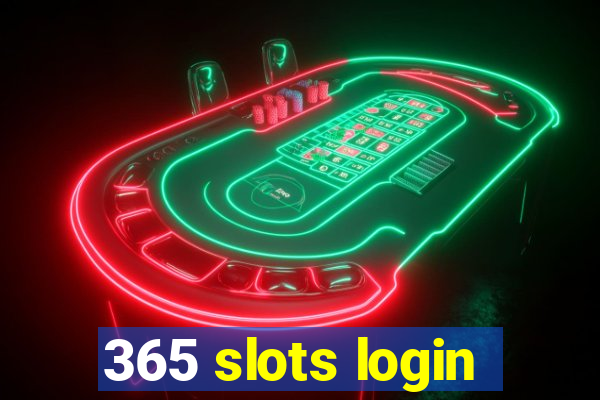 365 slots login