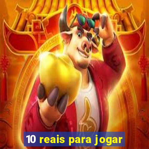 10 reais para jogar