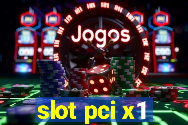 slot pci x1