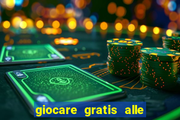 giocare gratis alle slot machine senza scaricare