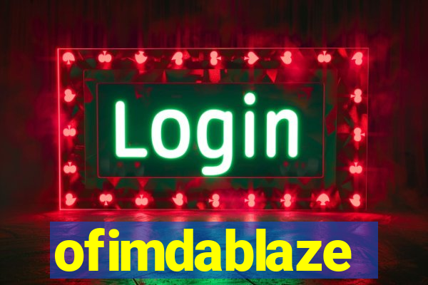 ofimdablaze