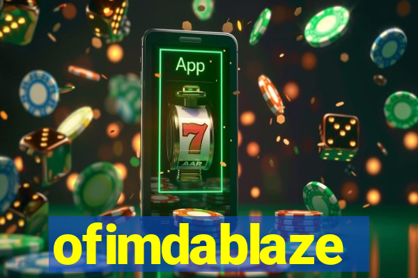 ofimdablaze