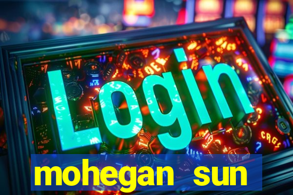 mohegan sun connecticut casino