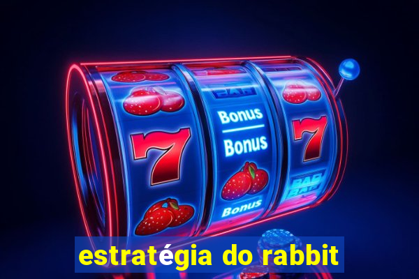 estratégia do rabbit