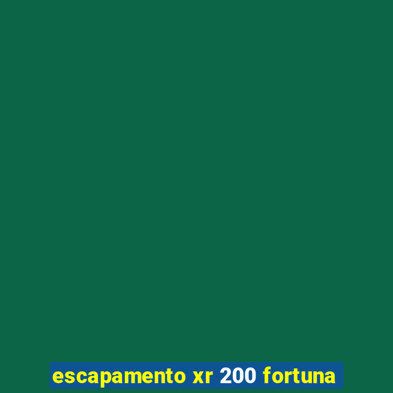 escapamento xr 200 fortuna