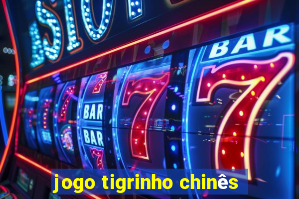 jogo tigrinho chinês