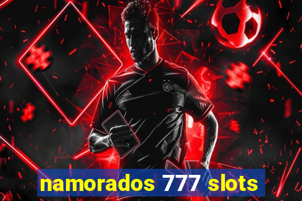 namorados 777 slots