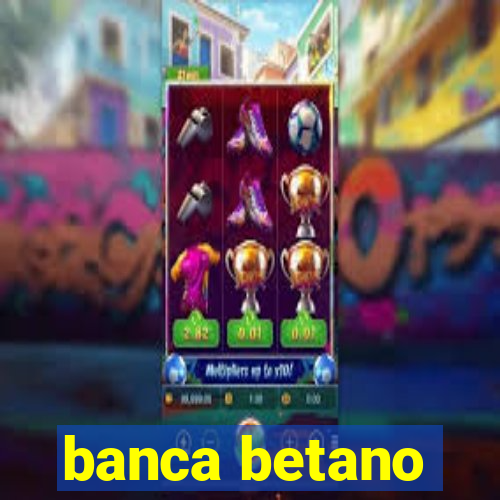 banca betano