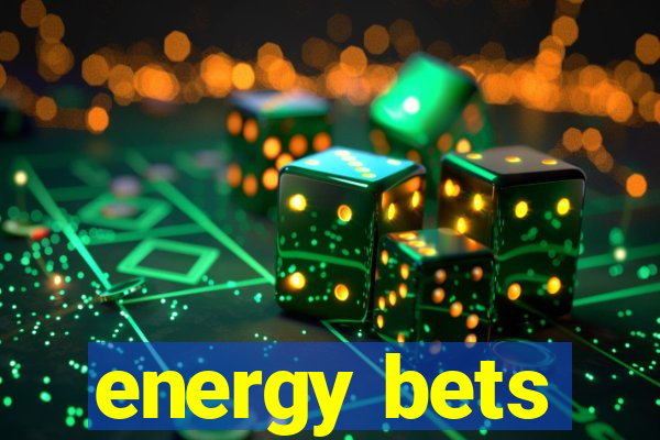 energy bets