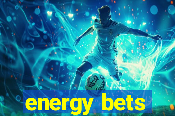 energy bets