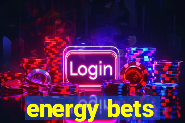 energy bets