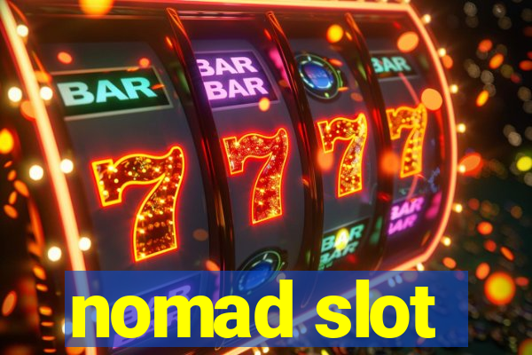 nomad slot